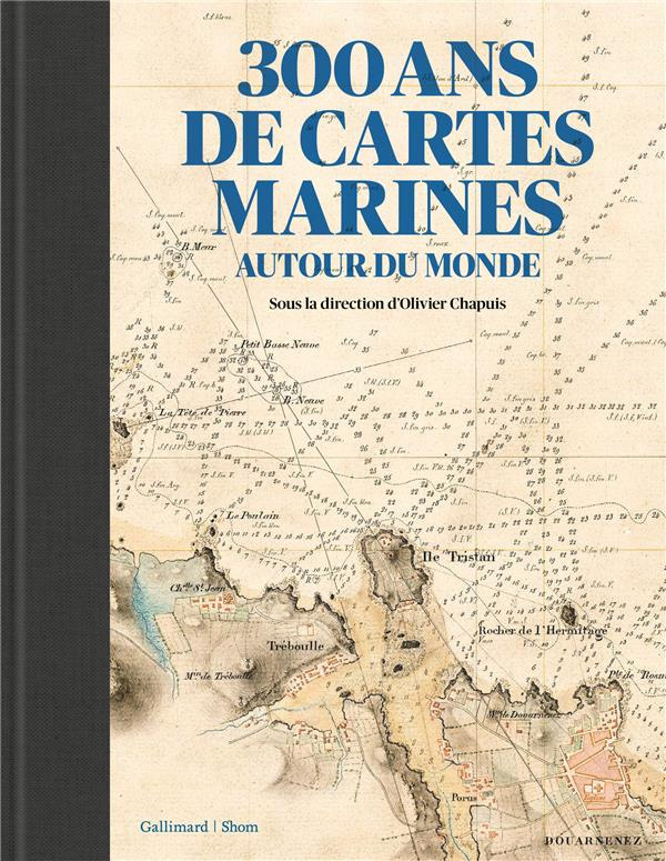 300 ans de cartes marines. Autour du monde