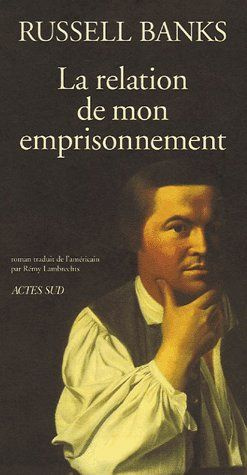 La relation de mon emprisonnement