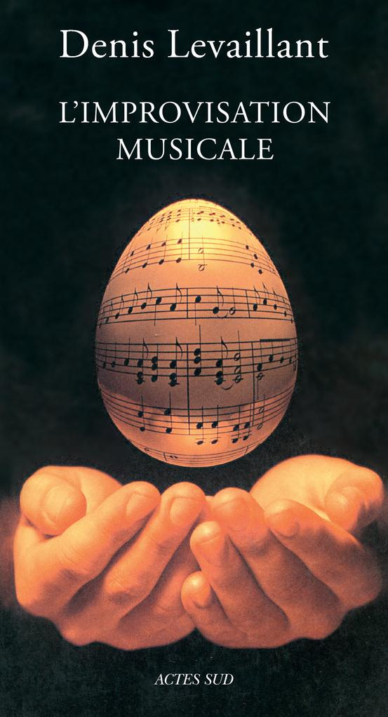 L'improvisation musicale. Essai sur la puissance du jeu