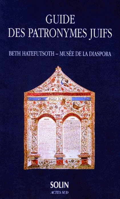 GUIDE DES PATRONYMES JUIFS. Beth Hatefutsoth, musée de la Diaspora