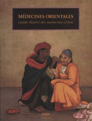 Médecines orientales. Guide illustré des médecines d'Asie