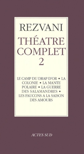 Théâtre complet. Tome 2, Le camp du drap d'or ; La colonie ; La mante polaire ; La guerre des salama