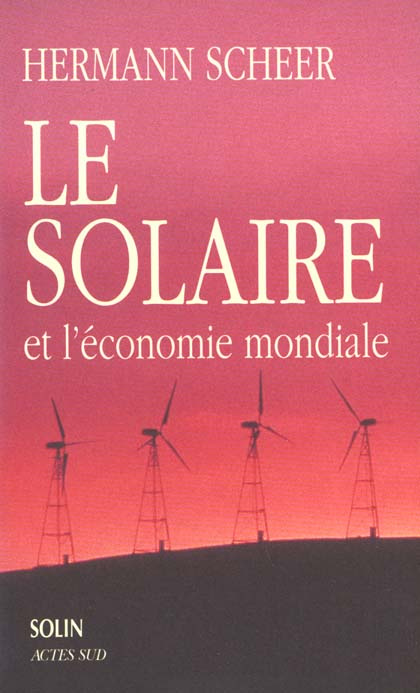 Le solaire et l'économie mondiale. Stratégie pour des temps modernes écologiques