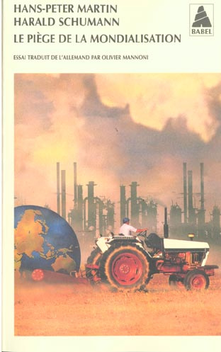 Le piège de la mondialisation. L'agression contre la démocratie et la prospérité