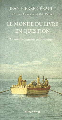 Le monde du livre en question. Au commencement était la lettre...