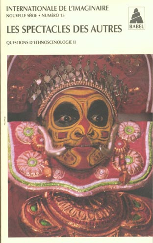 Internationale de l'imaginaire N° 15 : Questions d'ethnoscénologie. Volume 2, Les spectacles des aut