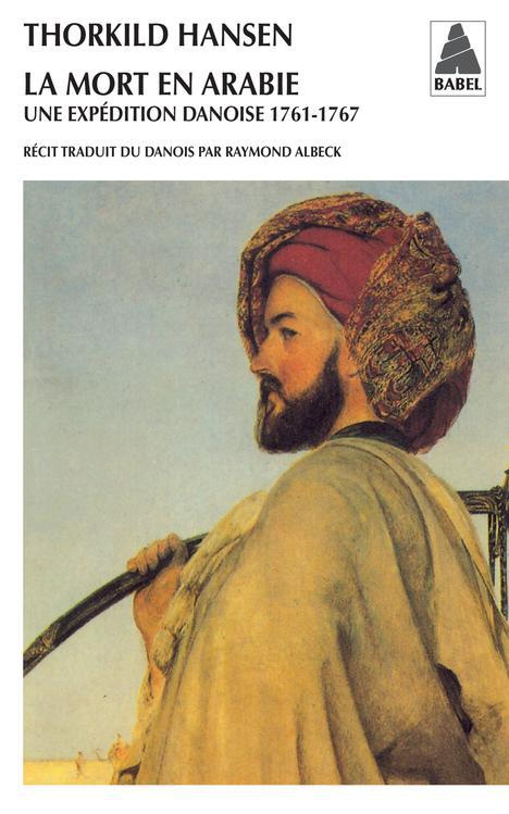 La mort en Arabie. Une expédition danoise 1761-1767