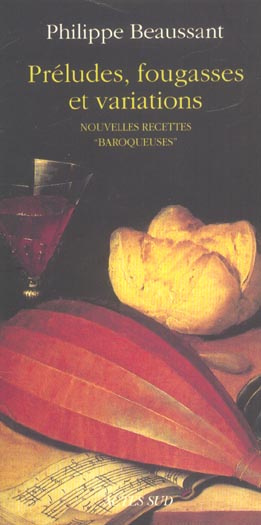 Préludes, fougasses et variations. Nouvelles recettes "baroqueuses"