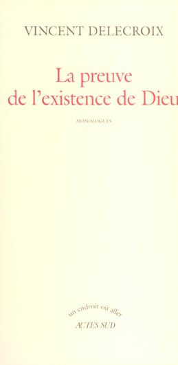 La preuve de l'existence de Dieu. Monologues