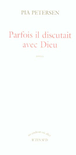 Parfois il discutait avec Dieu