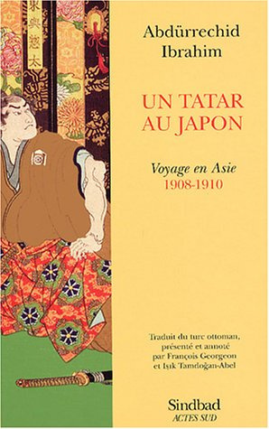 Un Tatar au Japon. Voyage en Asie (1908-1910)