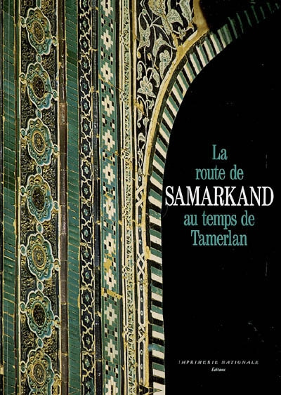 La route de Samarkand au temps de Tamerlan