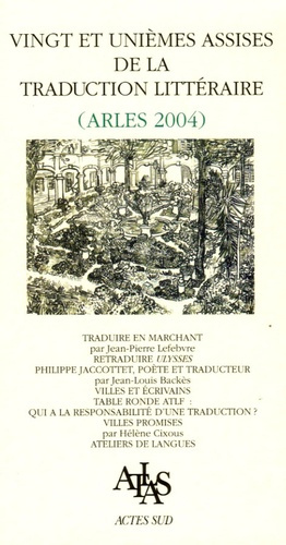 Vingt et unièmes assises de la traduction littéraire (arles 2004). Les villes des écrivains