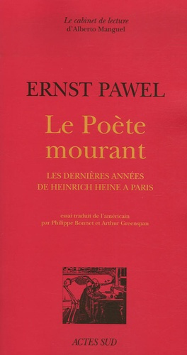 Le Poète mourant. Les dernières années de Heirich Heine à Paris