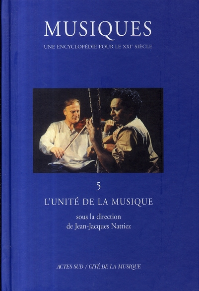 Musiques - Une encyclopédie pour le XXIe Tome 5 : L'unité de la musique