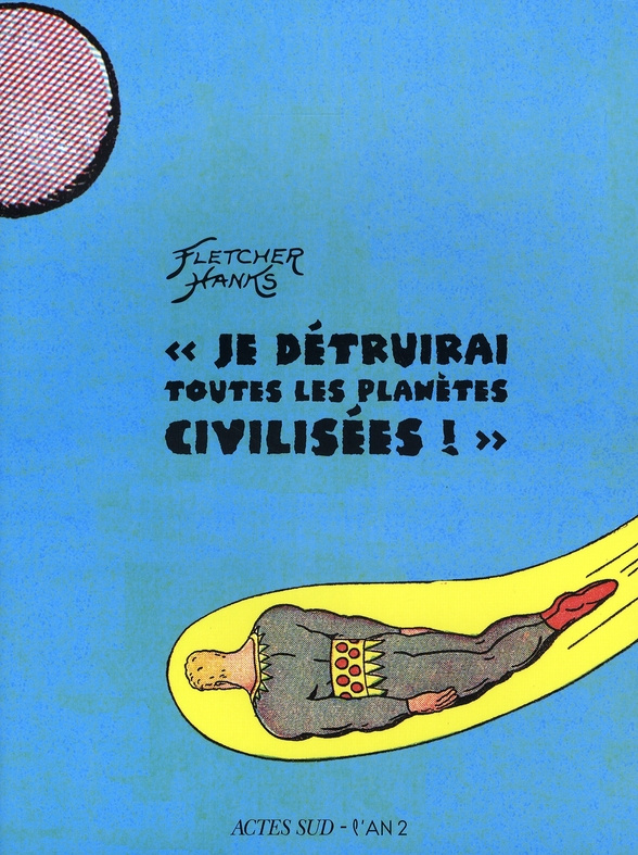 Je détruirai toutes les planètes civilisées !