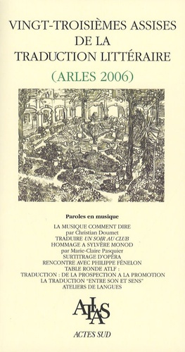 Vingt-troisièmes assises de la traduction littéraire (Arles 2006). Paroles en musique