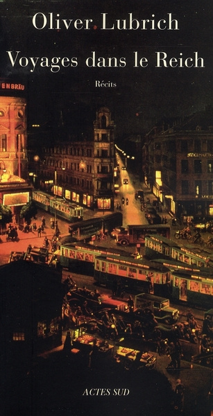 Voyages dans le Reich. Des écrivains visitent l'Allemagne de 1933-1945