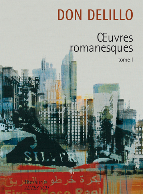Oeuvres romanesques. Tome 1, Americana ; Joueurs ; Les Noms ; Bruit de fond ; Libra