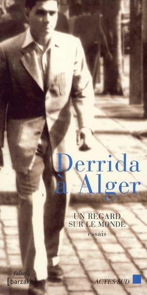 Derrida à Alger. Un regard sur le monde