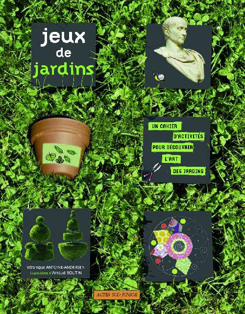 Jeux de jardins. Un cahier d'activités pour découvrir l'art des jardins