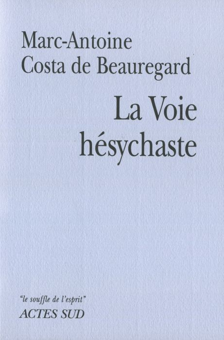 La voie Hésychaste. Expérience de la prière au coeur du quotidien