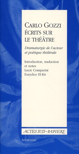 Carlo Gozzi, écrits sur le théâtre. Dramaturgie de l'acteur et poétique théâtrale
