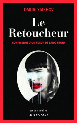 Le Retoucheur. Confession d'un tueur de sang-froid