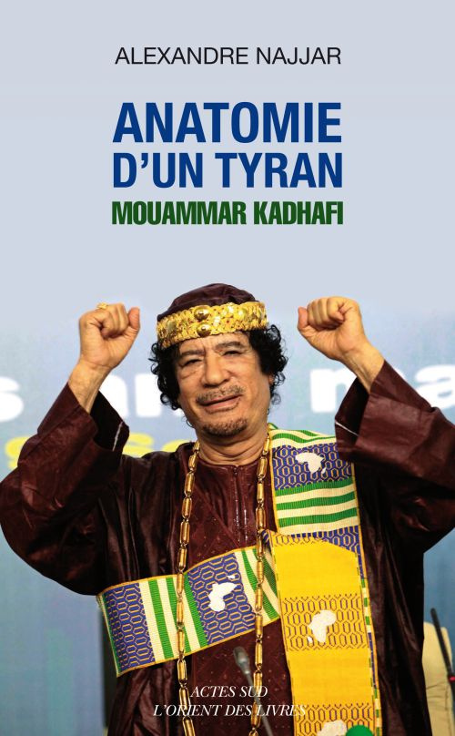 Anatomie d'un tyran : Mouammar Kadhafi