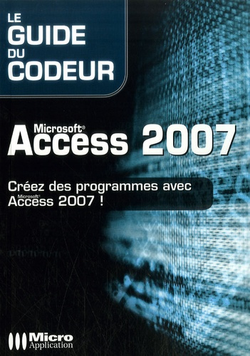 Microsoft Access 2007. Créez des programmes avec Access 2007
