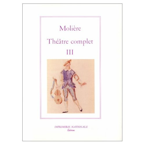 Théâtre complet / Molière Tome 3 : Théâtre complet