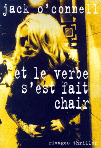 Et le verbe s'est fait chair. Roman d'absolution