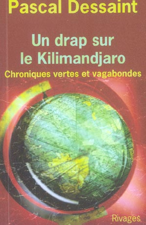 Un drap sur le Kilimandjaro. Chroniques vertes et vagabondes