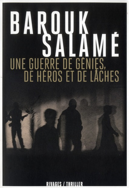 Une guerre de génies, de héros et de lâches