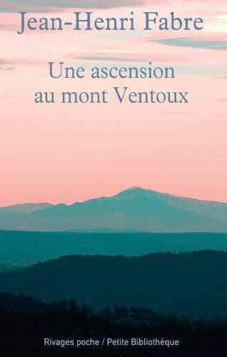 Une ascension du mont Ventoux. Suivi de Les Emigrants. En appendice : L'ascension du mont Ventoux pa