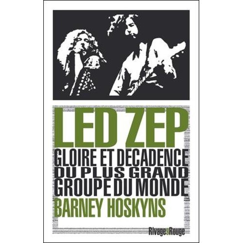 Led Zep. Gloire et décadence du plus grand groupe du monde