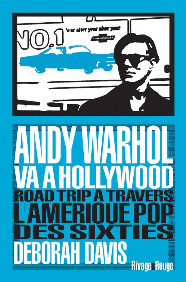 Andy Warhol va à Hollywood. Road Trip à travbers l'Amérique pop des sixties