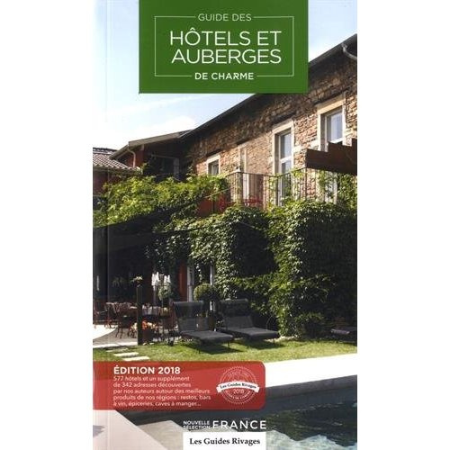 Guide hôtels et auberges de charme. Selection France, Edition 2018