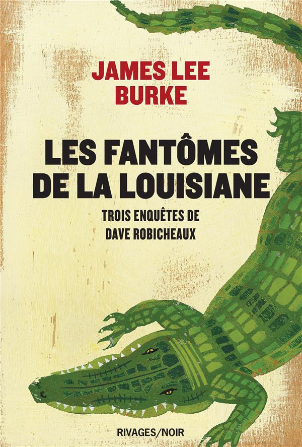 Les fantômes de la Louisiane. Trois enquêtes de Dave Robicheaux : La Pluie de néon ; Priosnniers du