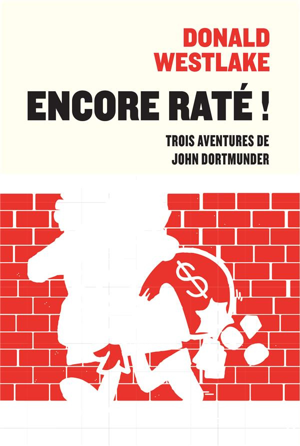 Encore raté ! Trois aventures de John Dortmunder. Pierre qui roule ; Personne n'est parfait ; Dégât