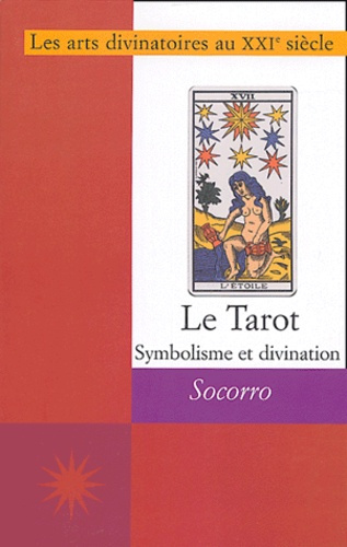 Le Tarot. Symbolisme et divination