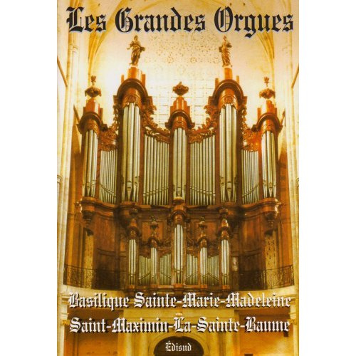 GRANDES ORGUES DE LA BASILIQUE SAINTE MARIE MADELEINE (LES)