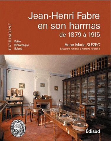 JEAN HENRI FABRE EN SON HARMAS DE 1879 A 1915