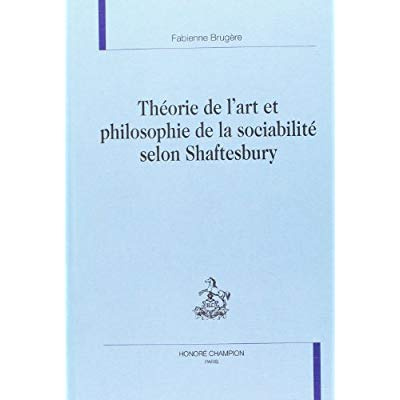 THEORIE DE L'ART ET PHILOSOPHIE DE LA SOCIABILITE SELON SHAFTESBURY.