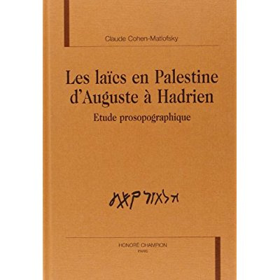 LES LAICS EN PALESTINE D'AUGUSTE A HADRIEN. ETUDE PROSOPOGRAPHIQUE.