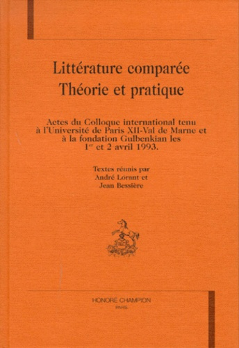 LITTERATURE COMPAREE. THEORIE ET PRATIQUE. ACTES DU COLLOQUE INTERNATIONAL TENU A L'UNIVERSITE DE PA