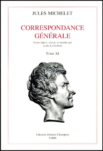CORRESPONDANCE GENERALE. TEXTES REUNIS, CLASSES ET ANNOTES PAR LOUIS LE GUILLOU. TXI (1862-1865