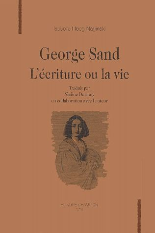 GEORGE SAND. L'ECRITURE OU LA VIE. TRADUIT PAR NADINE DORMOY EN COLLABORATION AVEC L'AUTEUR.