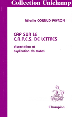CAP SUR LE C.A.P.E.S. DE LETTRES. DISSERTATION ET EXPLICATION DE TEXTES; EPREUVE SUR DOSSIER.