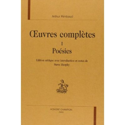 OEUVRES COMPLETES. T1. POESIES. EDITION CRITIQUE AVEC INTRODUCTION ET NOTES DE STEVE MURPHY